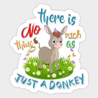 NO Such thing as JUST A DONKEY Sticker